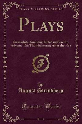 Plays: Swanwhite; Simoom; Debit and Credit; Advent; The Thunderstorm; After the Fire (Classic Reprint)