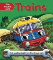 The Trouble with Trains: First Reading Book for 3 to 5 Year Olds