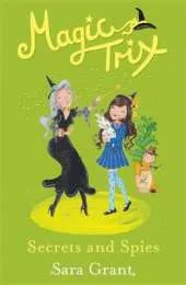 Magic Trix: Secrets and Spies: Book 5