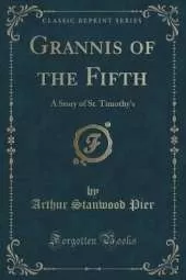 Grannis of the Fifth: A Story of St. Timothy's (Classic Reprint)