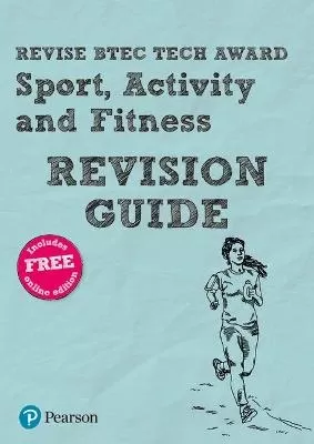 Pearson REVISE BTEC Tech Award Sport, Activity and Fitness Revision Guide inc online edition - 2023 and 2024 exams and assessments