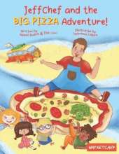 JeffChef and the BIG PIZZA Adventure!: A tasty journey of friendship and food-with a recipe inside!