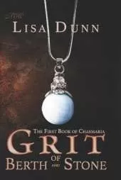 Grit of Berth and Stone: The First Book of Chasmaria