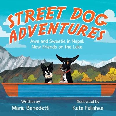 Street Dog Adventures: Awa and Sweetie in Nepal: New Friends on the Lake