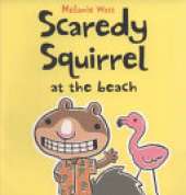 Scaredy Squirrel at the Beach