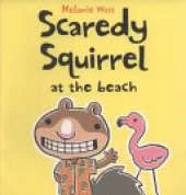 Scaredy Squirrel at the Beach