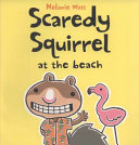 Scaredy Squirrel at the Beach