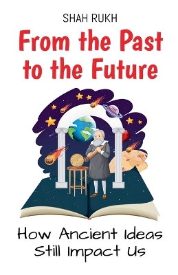 From the Past to the Future: How Ancient Ideas Still Impact Us