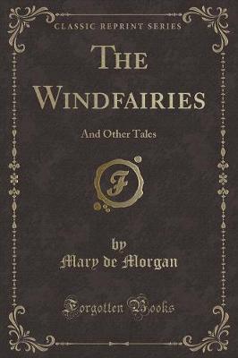 The Windfairies: And Other Tales (Classic Reprint)