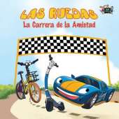 Las Ruedas: La Carrera de La Amistad: The Wheels: The Friendship Race: Spanish Edition