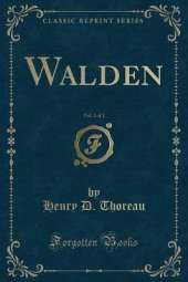 Walden, Vol. 1 of 2 (Classic Reprint)