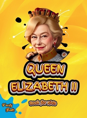 Queen Elizabeth II Book for Kids: Step into the Royal World of the Longest-Reigning Queen in British History!