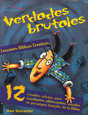 Lecciones Biblicas Creativas: Verdades Brutales: 12 Wilds Studies for Young Student, from People of the Bible