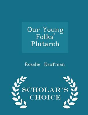 Our Young Folks' Plutarch - Scholar's Choice Edition