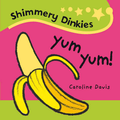 Shimmery Dinkies: Yum Yum!