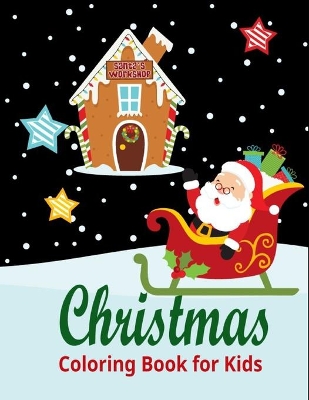 Christmas Coloring Book for Kids: Fun Children's Christmas Gift or Present for Toddlers & Kids