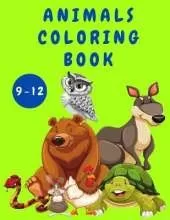 Animals Coloring Book for Kids 9-12: Activity Book for Children - Animal Coloring Books - Cute Funny Coloring Pages for Children - Coloring Books - Books for Kids