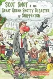 Scot Snot & The Great Green Snotty Disaster of Sniffleton