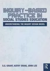 Inquiry-Based Practice in Social Studies Education: Understanding the Inquiry Design Model