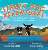 Street Dog Adventures: Awa and Sweetie in Nepal: New Friends on the Lake