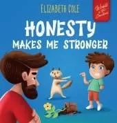 Honesty Makes Me Stronger: Social Emotional Book for Kids About Lying, Telling the Truth, and Building Trust for Children Ages 3-8 (World of Kids Emotions)