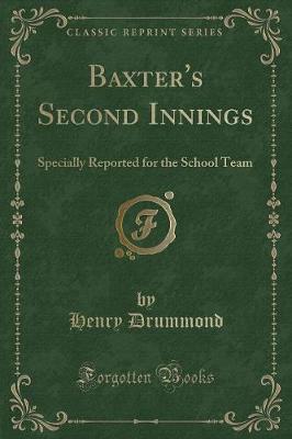 Baxter's Second Innings: Specially Reported for the School Team (Classic Reprint)