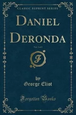 Daniel Deronda, Vol. 2 of 2 (Classic Reprint)