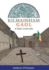 Kilmainham Gaol: If Walls Could Talk
