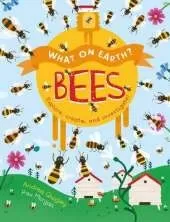 What On Earth?: Bees: Explore, create and investigate!