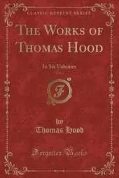 The Works of Thomas Hood, Vol. 2: In Six Volumes (Classic Reprint)