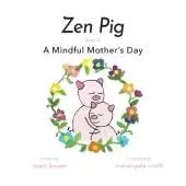Zen Pig: A Mindful Mother's Day