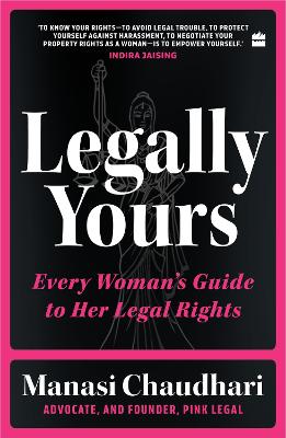 Legally Yours: Every Woman's Guide to her Legal Rights