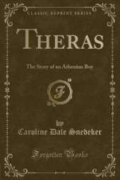 Theras: The Story of an Athenian Boy (Classic Reprint)