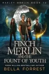 Harley Merlin 10: Finch Merlin and the Fountain of Youth