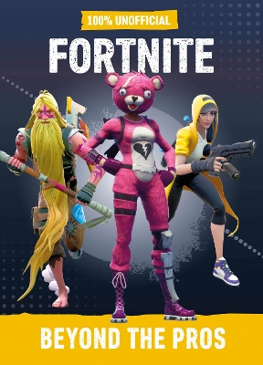 Fortnite: Beyond the Pros 100% Unofficial