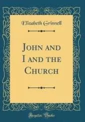 John and I and the Church (Classic Reprint)