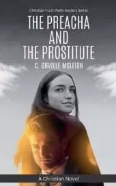 The Preacha And The Prostitute: A Christian Novel