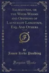 Salmagundi, or the Whim-Whams and Opinions of Launcelot Langstaff, Esq. And Others, Vol. 2 of 2 (Classic Reprint)