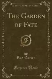 The Garden of Fate (Classic Reprint)