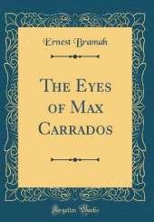 The Eyes of Max Carrados (Classic Reprint)
