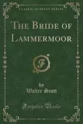 The Bride of Lammermoor (Classic Reprint)
