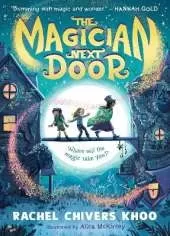 The Magician Next Door: A fantasy adventure story for children aged 6, 7, 8, 9 who love magic, flying houses and stories about friendship - a comforting read about moving house and what makes a home