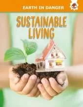 Sustainable Living: Earth In Danger