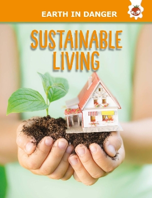 Sustainable Living: Earth In Danger