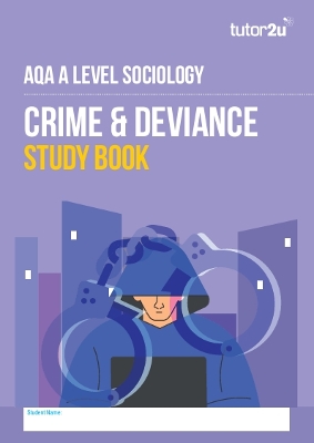 AQA A-Level Sociology Crime & Deviance: Revision Guide