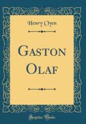 Gaston Olaf (Classic Reprint)