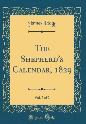 The Shepherd's Calendar, 1829, Vol. 2 of 2 (Classic Reprint)