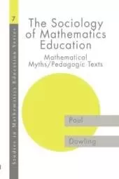 The Sociology of Mathematics Education: Mathematical Myths / Pedagogic Texts