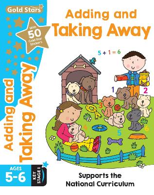 Gold Stars Adding and Taking Away Ages 5-6 Key Stage 1: Supports the National Curriculum