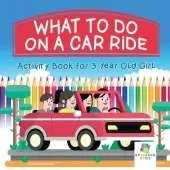 What To Do on a Car Ride Activity Book for 3 Year Old Girl